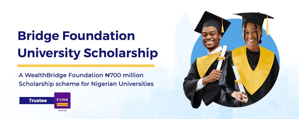 WealthBridge Foundation Launches ₦700 Million Bridge Foundation University Scholarship to Support Nigerian University Students
